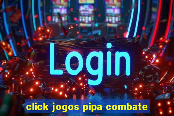 click jogos pipa combate